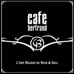 Café Bertrand : L'art Délicat du Rock & Roll